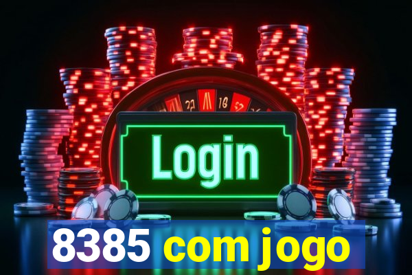 8385 com jogo